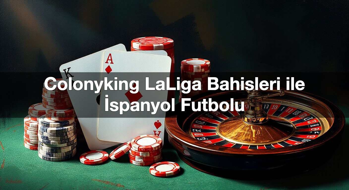 colonyking laliga bahisleri ile i spanyol futbolu 1789944526909